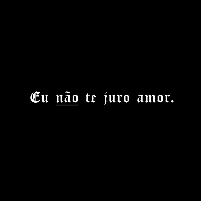 Eu Não Te Juro Amor.