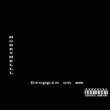 Droppin On Em