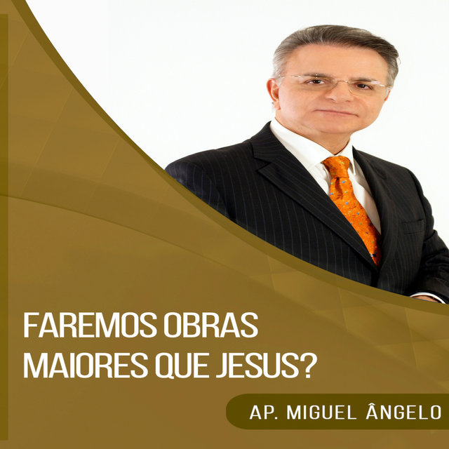 Faremos Obras Maiores Que Jesus?