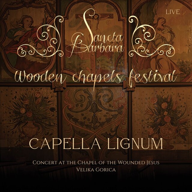 Capella Lignum (Concert Recording at the Chapel of the Wounded Jesus Velika Gorica)