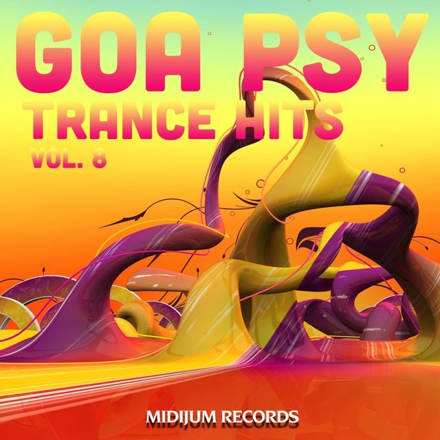 Goa Psy Trance Hits, Vol. 8 (Best of Psychedelic Goatrance, Progressive, Full-On, Hard Dance, Rave Anthems)