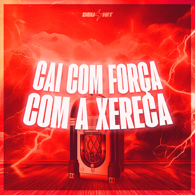 Cai Com Força Com a Xereca