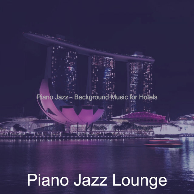 Piano Jazz - Background Music for Hotels