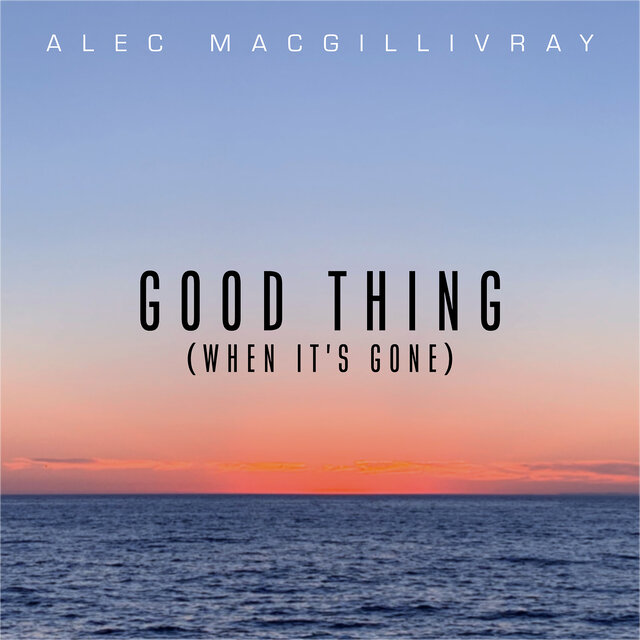 Good Thing (When It's Gone)