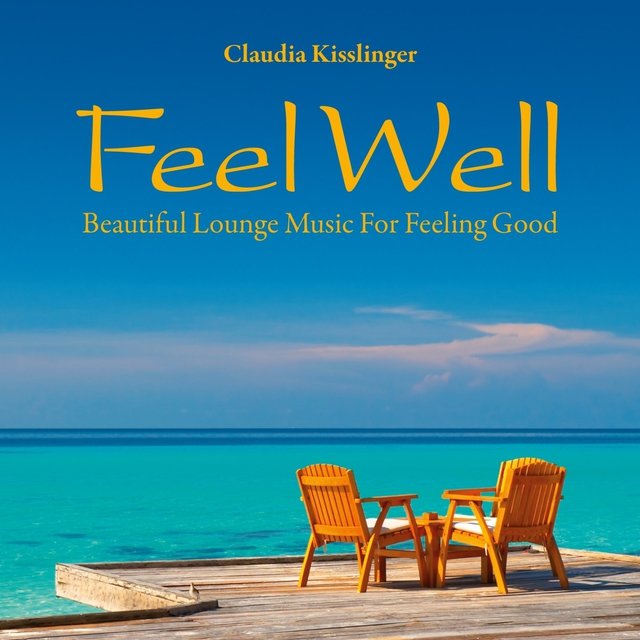 Feel Well: Beautiful Music for Feeling Good