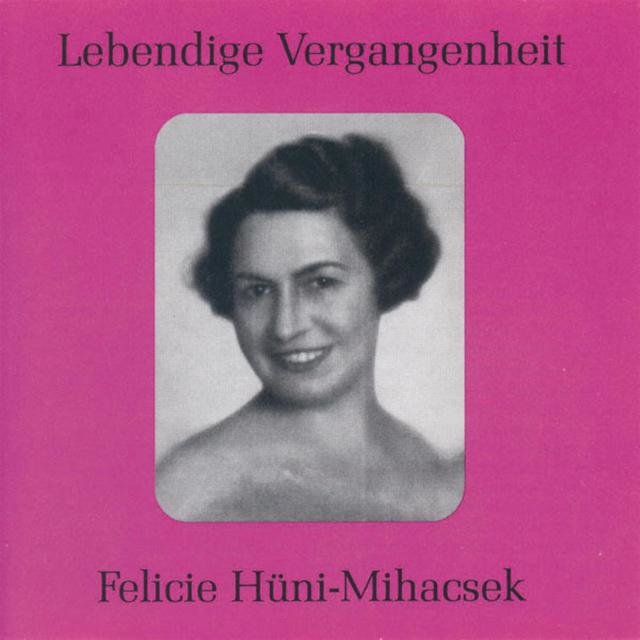 Lebendige Vergangenheit - Felicie Hüni-Mihacsek