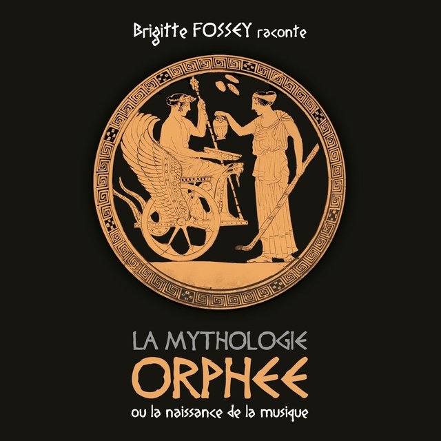 Orphée ou la naissance de la musique (Brigitte Fossey raconte - La Mythologie)