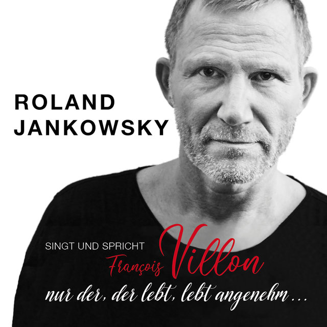 Nur der, der lebt, lebt angenehm ... (Jankowsky singt und spricht Villon)