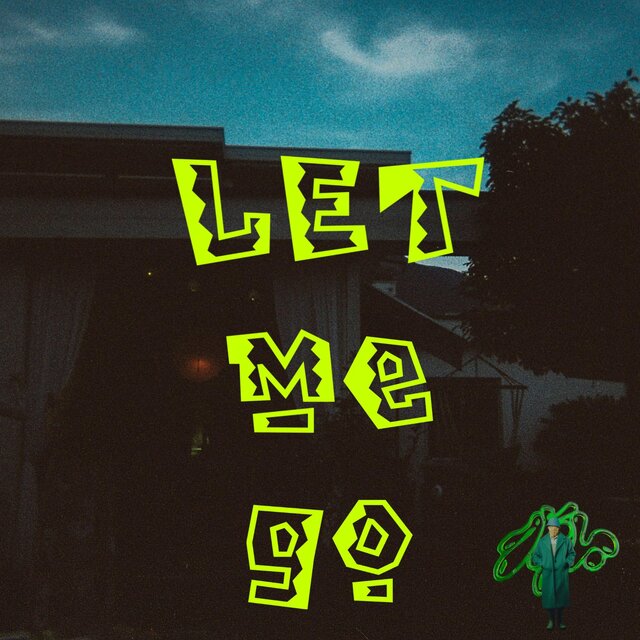Let me go