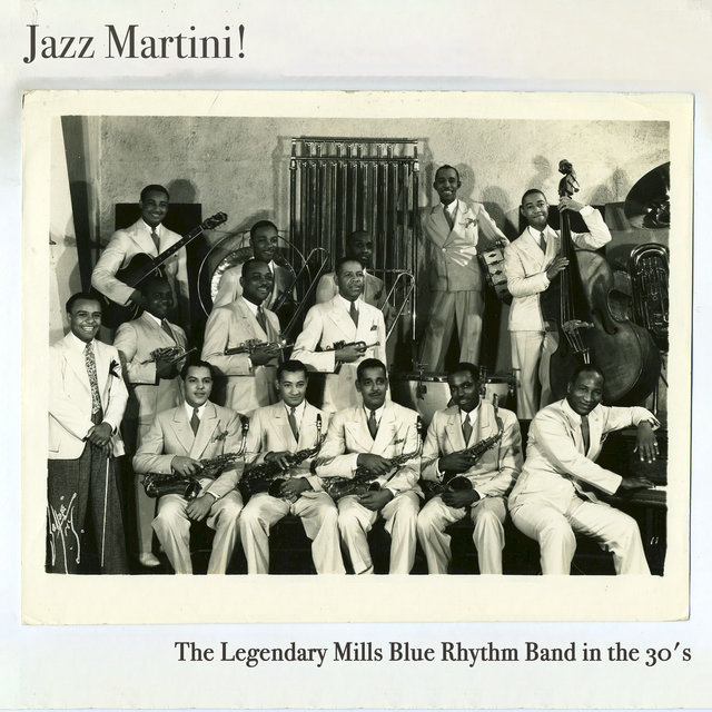 Jazz Martini! The Legendary Mills Blue Rhythm Band in the 30's
