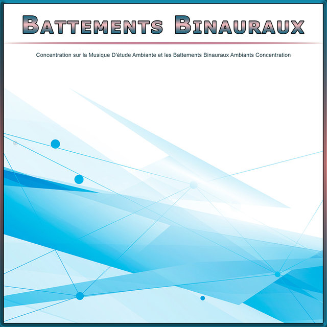 Battements Binauraux : Concentration sur la Musique D'étude Ambiante et les Battements Binauraux Ambiants Concentration