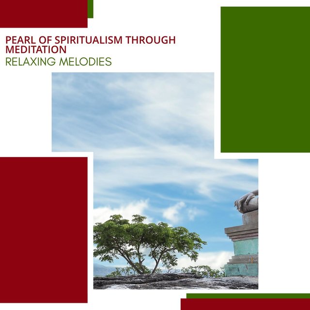 Pearl Of Spiritualism Through Meditation - Relaxing Melodies
