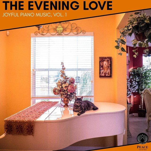 The Evening Love - Joyful Piano Music, Vol. 1
