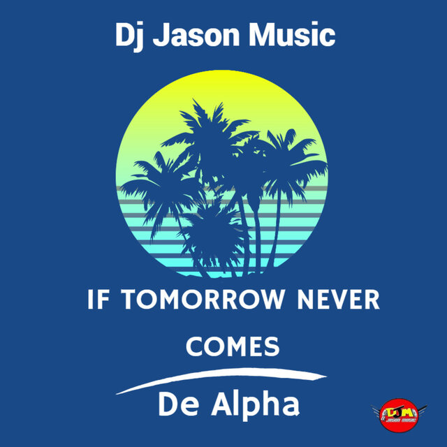 If Tomorrow Never Comes
