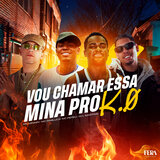Vou Chamar Essa Mina pro K.O
