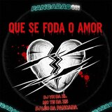 QUE SE FODA O AMOR