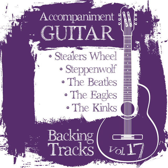 Accompaniment Guitar Backing Tracks (Stealers Wheel / Steppenwolf / The Beatles / The Eagles / The Kinks), Vol.17