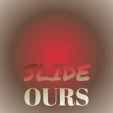 Slide Ours