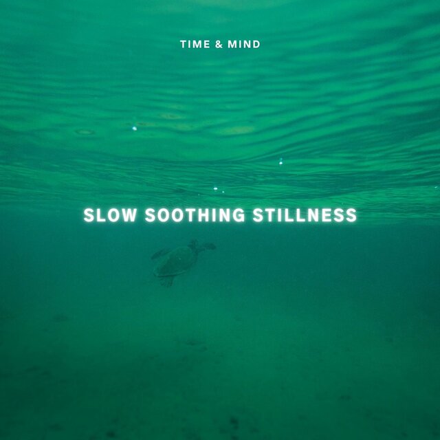 Slow Soothing Stillness