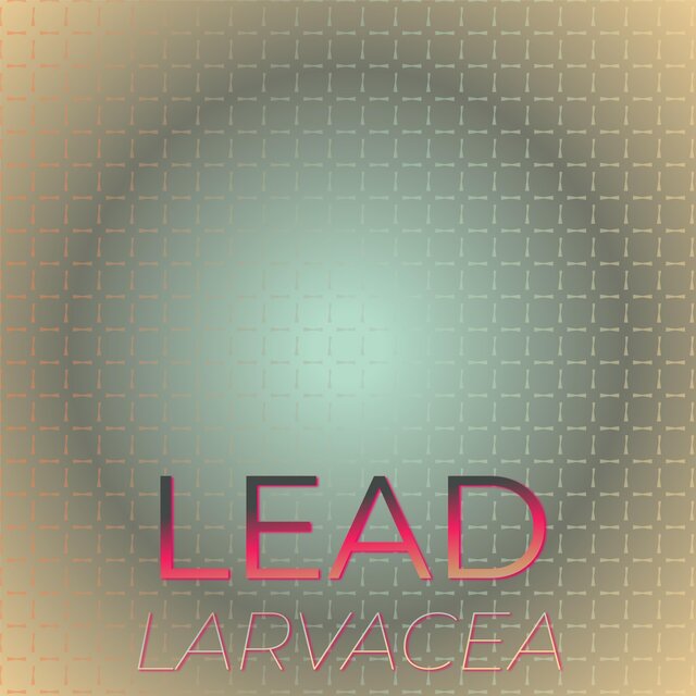 Lead Larvacea