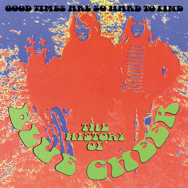 The History Of Blue Cheer: Good Times Are So Hard To Find