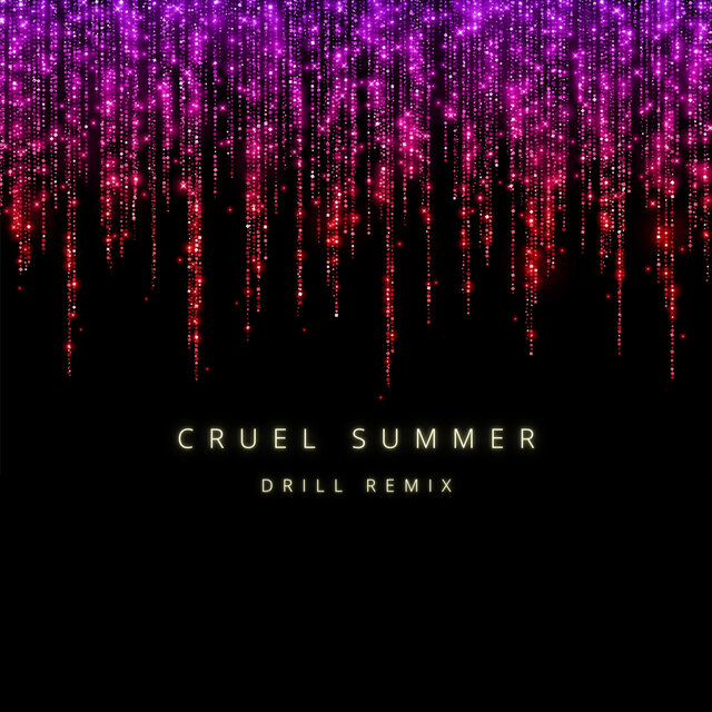 Cruel Summer (Drill Remix)