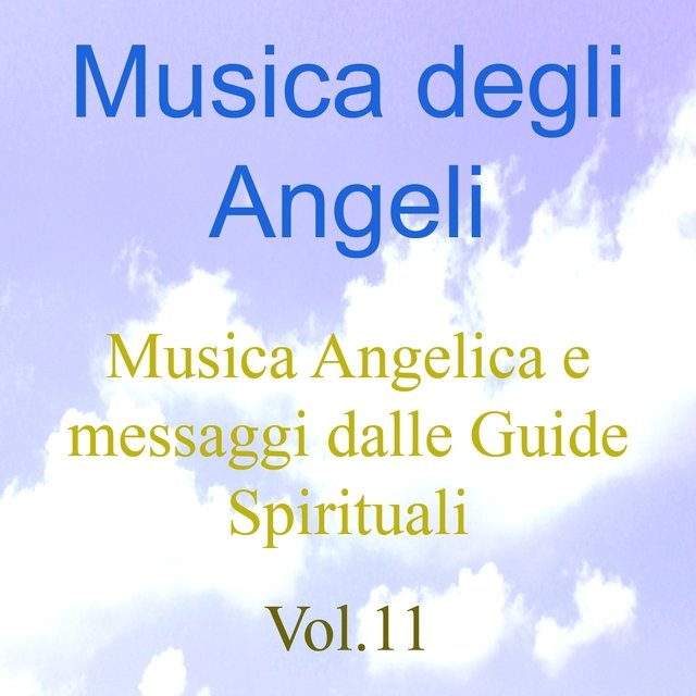 Musica degli angeli, Vol. 11 (Musica angelica e messaggi dalle guide spirituali)