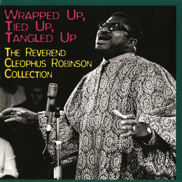Wrapped Up, Tied Up, Tangled Up:The Reverend Cleophus Robinson Collection