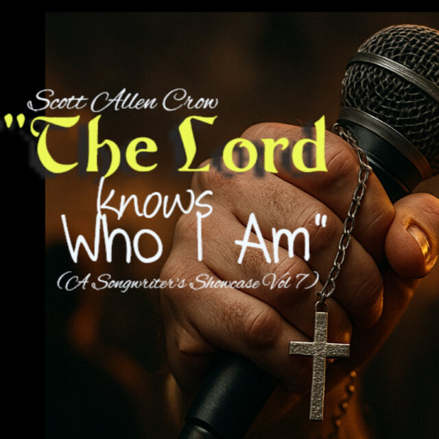The Lord Knows Who I Am (A Songwriter's Showcase Vol 7)