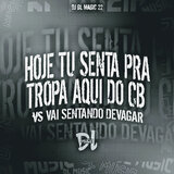 Hoje Tu Senta pra Tropa Aqui do Cb Vs Vai Sentando Devagar