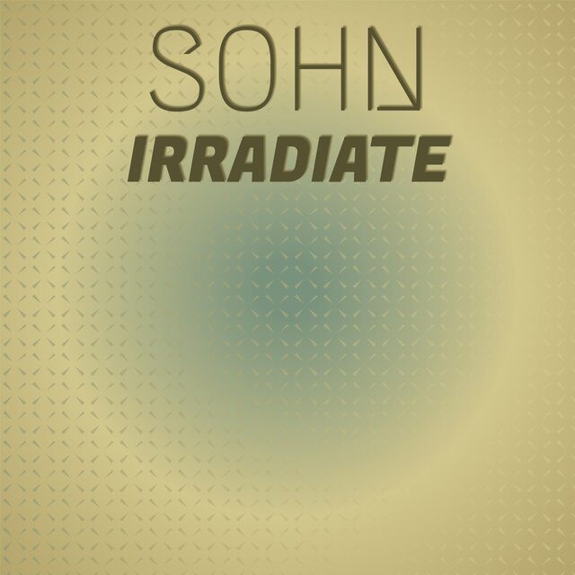 Sohn Irradiate