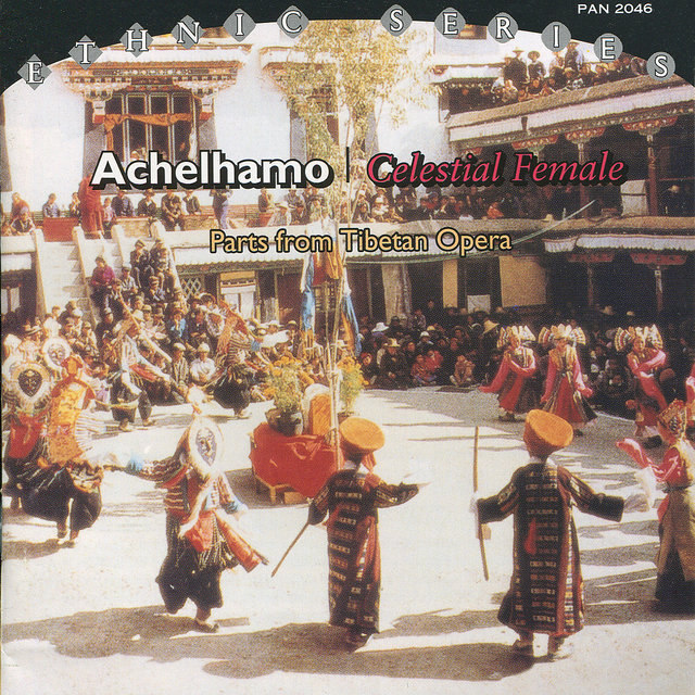 Achelhamo / Celestial Female: Parts from Tibetan Opera