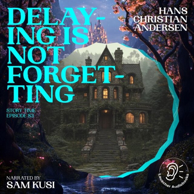 Delaying Is Not Forgetting (Story Time, Episode 83)