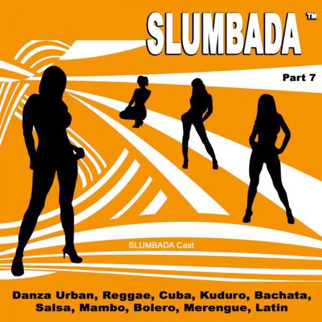 SLUMBADA ™, Pt. 7 - Danza Urban (Reggae, Cuba, Kuduro, Bachata, Salsa, Mambo, Bolero, Merengue, Latin)
