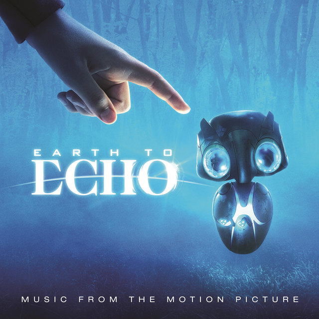 Earth To Echo (Music From The Motion Picture)