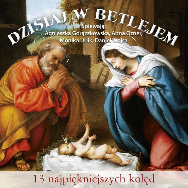 Dzisiaj W Betlejem. Koledy (Polish Christmas Songs. Christmas Carols from Poland)