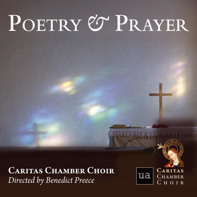 Cover art for album Poetry & Prayer by Caritas Chamber Choir, Benedict Preece