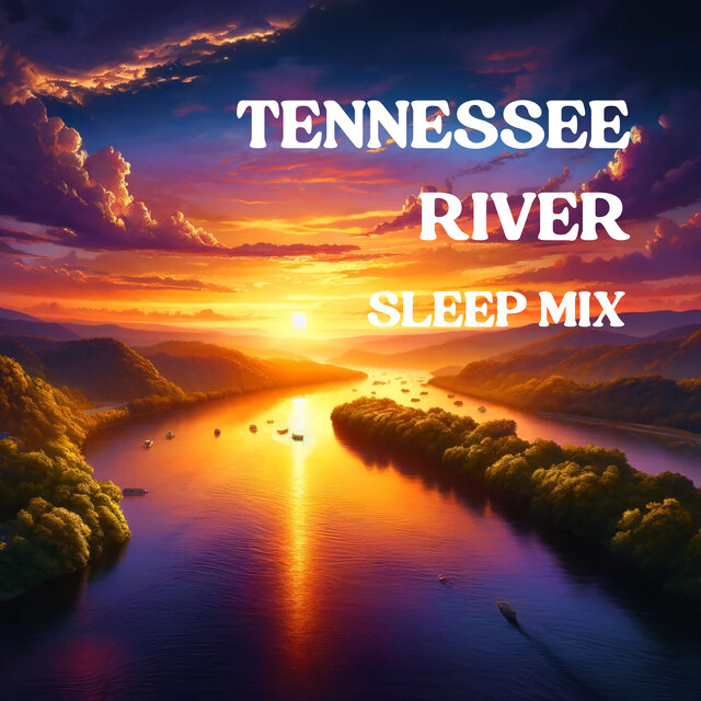 Tennessee River (Sleep Mix)