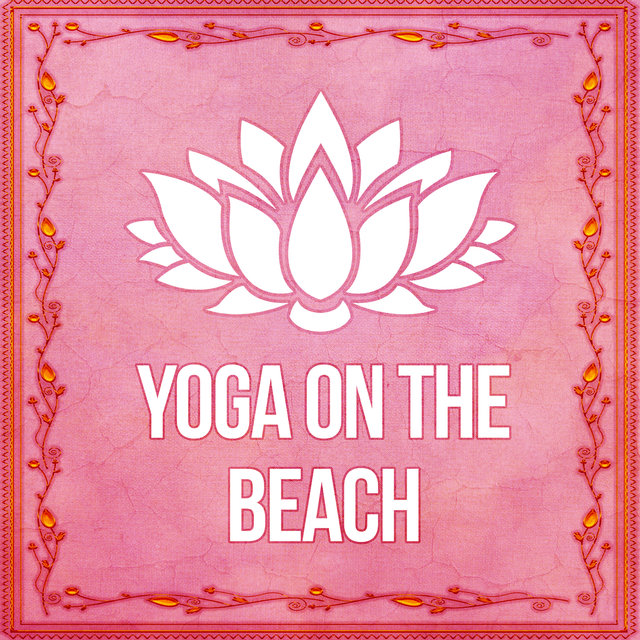 Yoga on the Beach – Serene Music for Yoga Excersises, Ashram Yoga, New Age Music for Mindfulness Meditation, Healing Reiki, Brain Waves, Relaxation Music