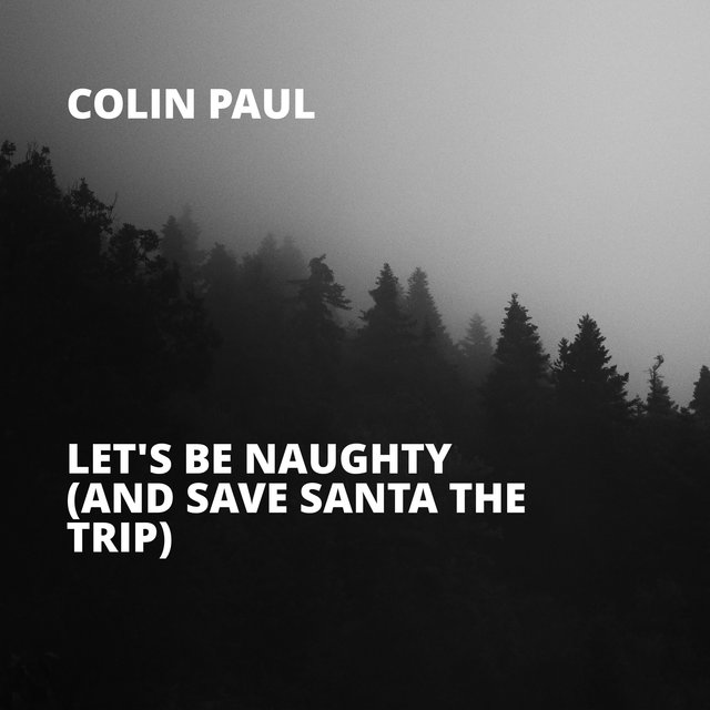 Let's Be Naughty (And Save Santa the Trip)