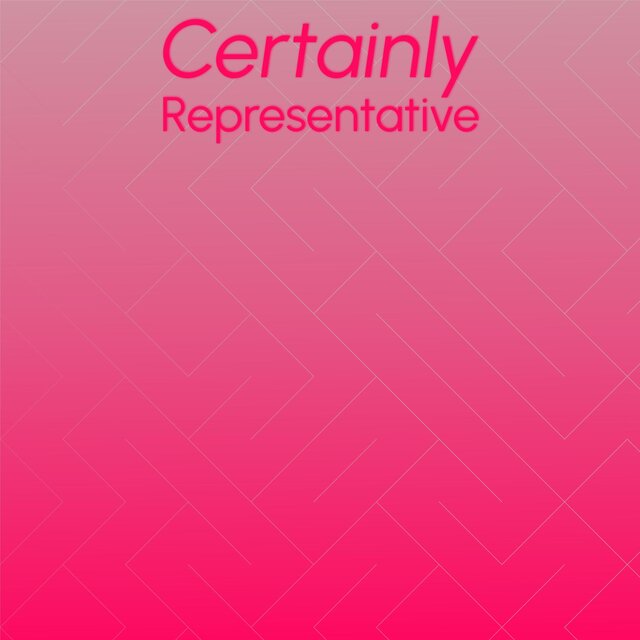 Certainly Representative