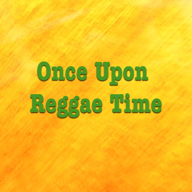 Once Upon Reggae Time