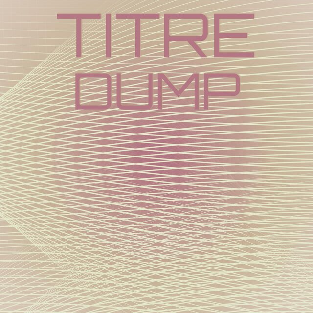 Titre Dump
