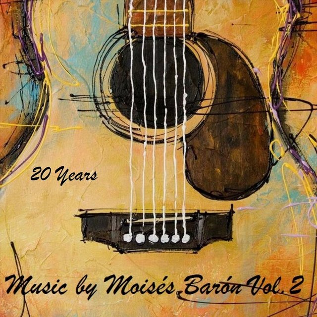 20 Years: Music by Moises Baron, Vol. 2