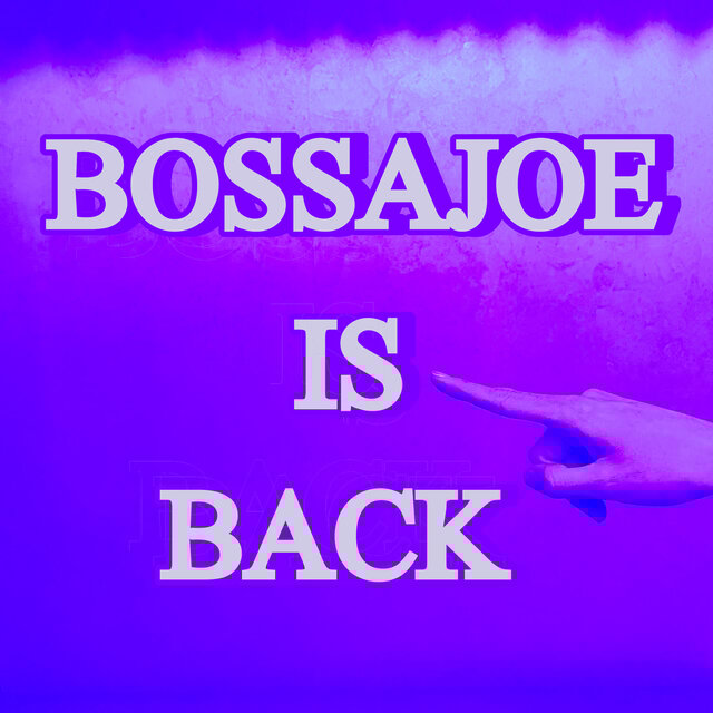 Bossajoe Is Back