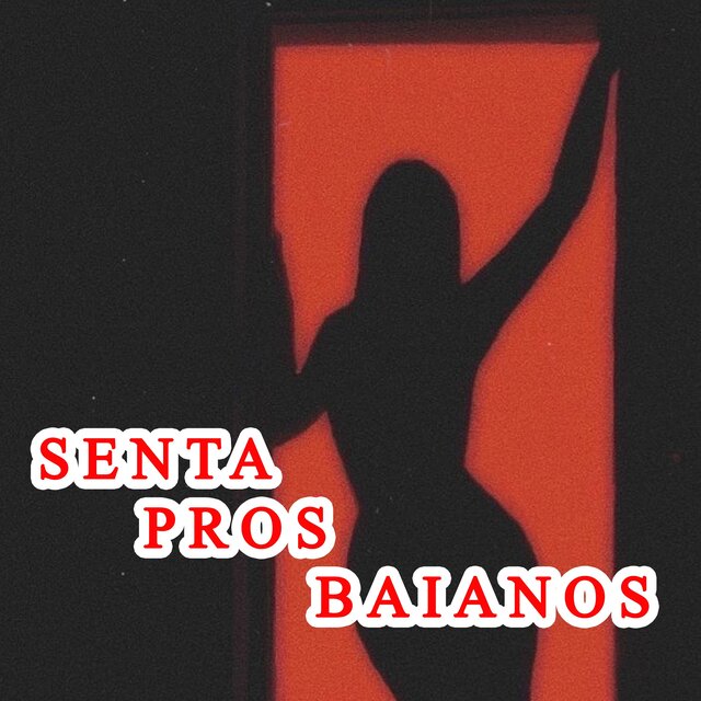 SENTA PROS BAIANOS