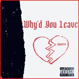Why'd You Leave