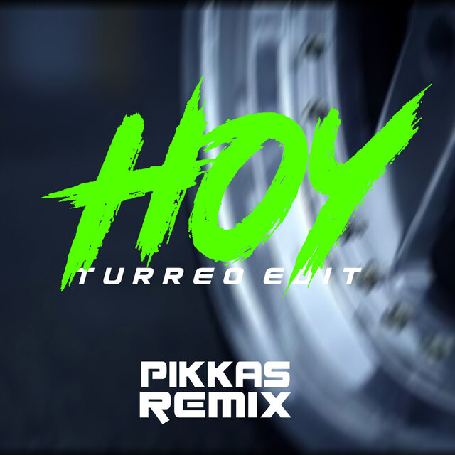 Hoy (Turreo Edit)