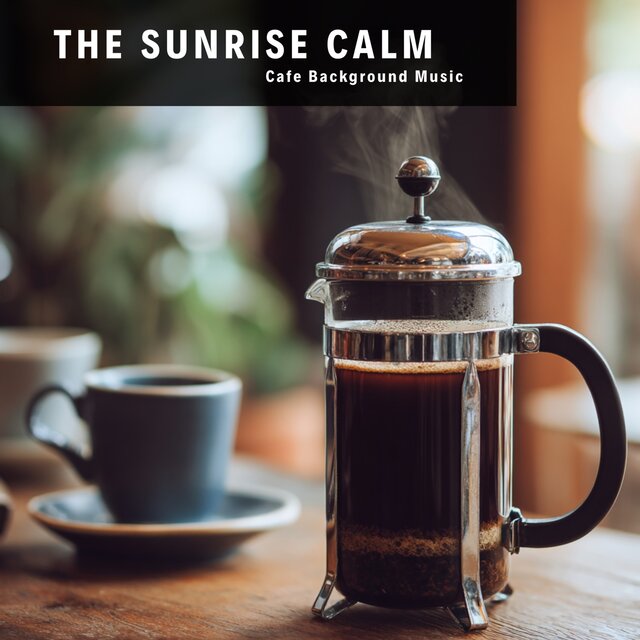 The Sunrise Calm - Cafe Background Music