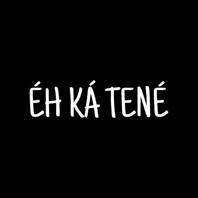 É Ká Tené